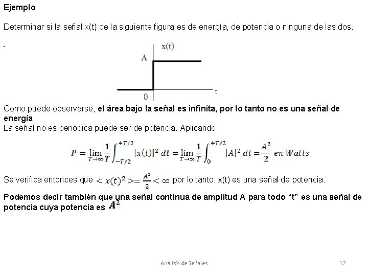 Ejemplo Determinar si la señal x(t) de la siguiente figura es de energía, de