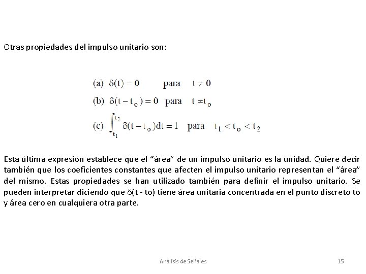 Otras propiedades del impulso unitario son: Esta última expresión establece que el “área” de