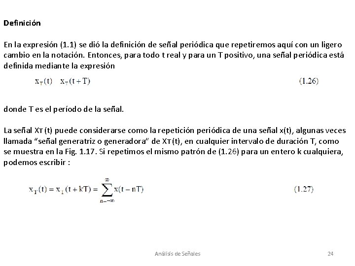 Definición En la expresión (1. 1) se dió la definición de señal periódica que