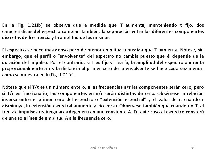 En la Fig. 1. 21(b) se observa que a medida que T aumenta, manteniendo