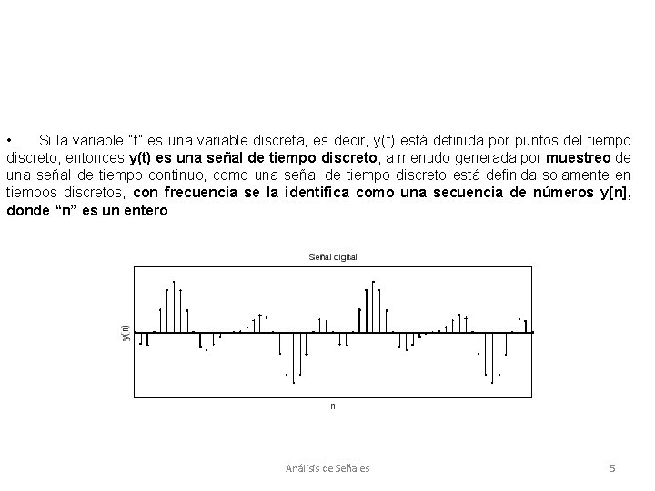  • Si la variable “t” es una variable discreta, es decir, y(t) está