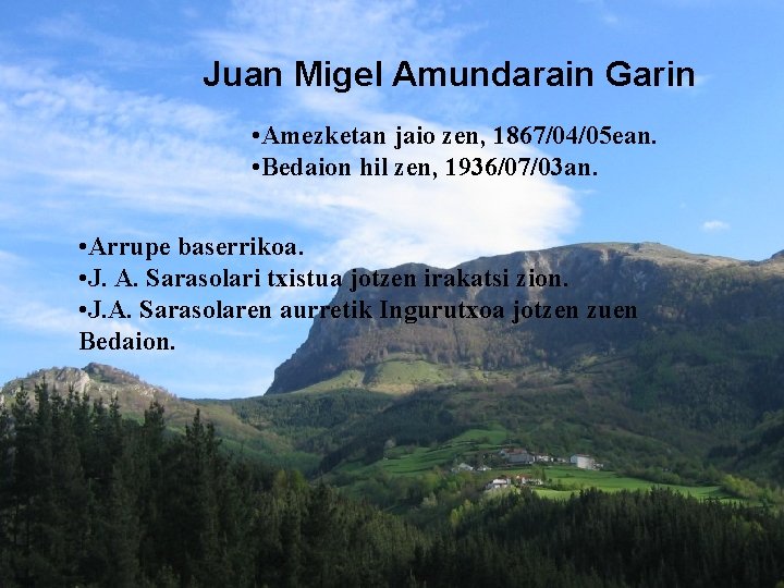 Juan Migel Amundarain Garin • Amezketan jaio zen, 1867/04/05 ean. • Bedaion hil zen,