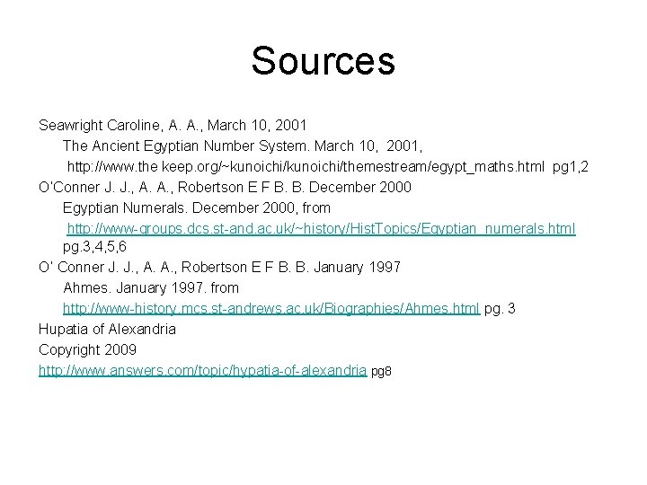 Sources Seawright Caroline, A. A. , March 10, 2001 The Ancient Egyptian Number System.