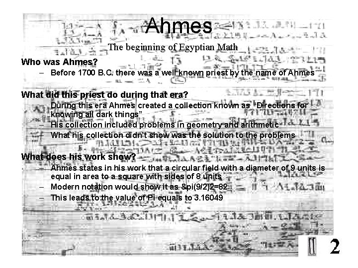 Ahmes The beginning of Egyptian Math Who was Ahmes? – Before 1700 B. C.