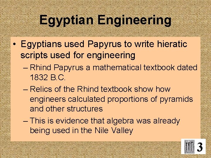 Egyptian Engineering • Egyptians used Papyrus to write hieratic scripts used for engineering –