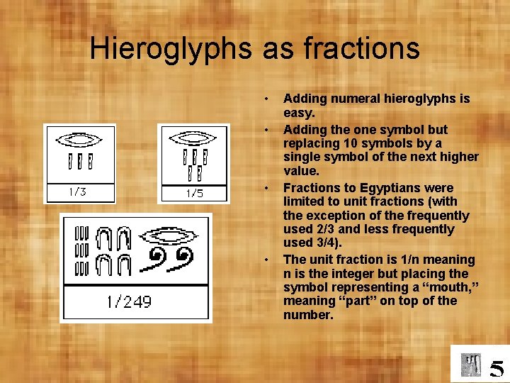 Hieroglyphs as fractions • • Adding numeral hieroglyphs is easy. Adding the one symbol