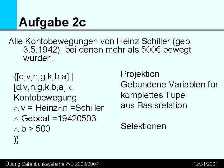 Aufgabe 2 c Alle Kontobewegungen von Heinz Schiller (geb. 3. 5. 1942), bei denen