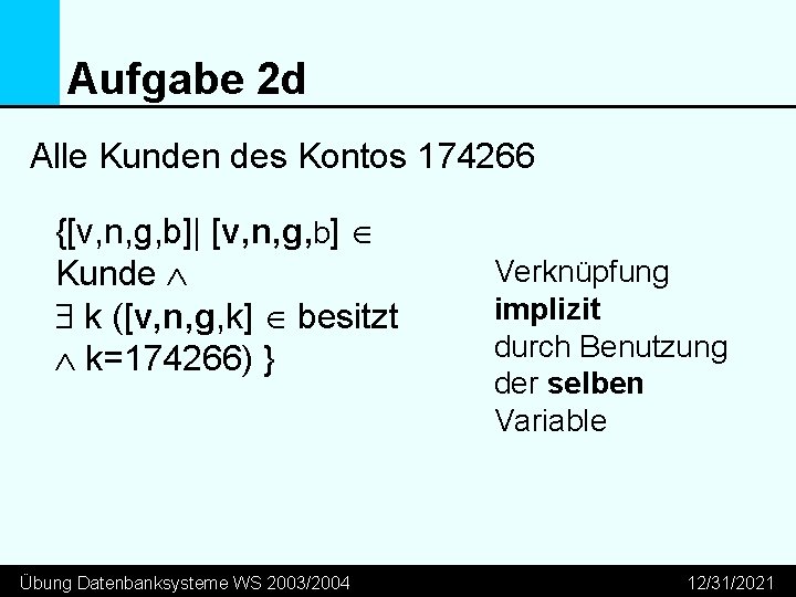 Aufgabe 2 d Alle Kunden des Kontos 174266 {[v, n, g, b]| [v, n,