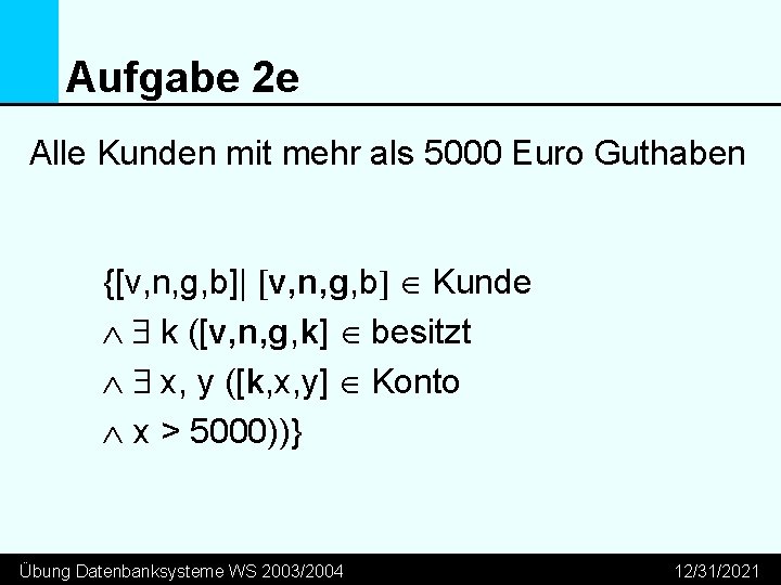 Aufgabe 2 e Alle Kunden mit mehr als 5000 Euro Guthaben {[v, n, g,