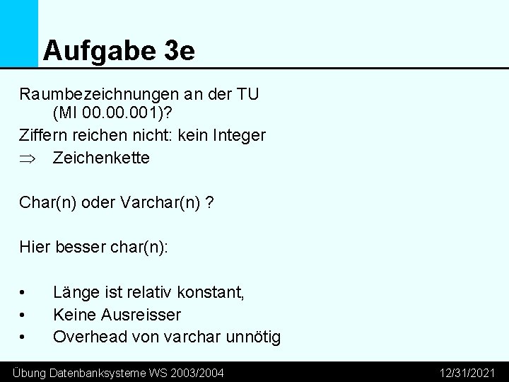 Aufgabe 3 e Raumbezeichnungen an der TU (MI 00. 001)? Ziffern reichen nicht: kein