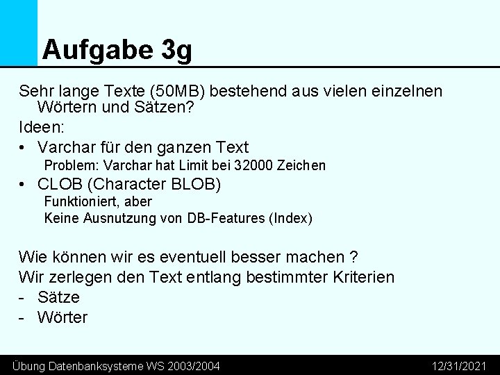 Aufgabe 3 g Sehr lange Texte (50 MB) bestehend aus vielen einzelnen Wörtern und