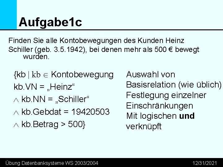 Aufgabe 1 c Finden Sie alle Kontobewegungen des Kunden Heinz Schiller (geb. 3. 5.