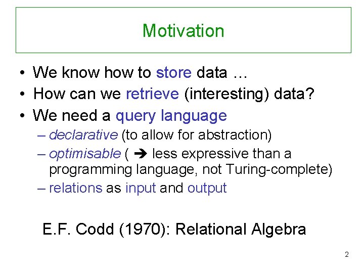 Motivation • We know how to store data … • How can we retrieve