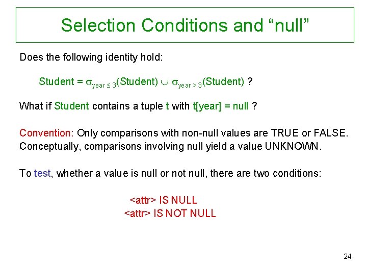 Selection Conditions and “null” Does the following identity hold: Student = year 3(Student) year