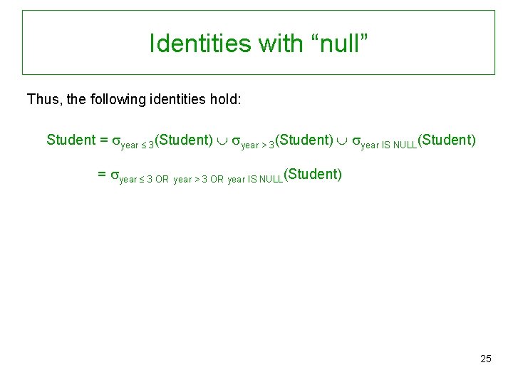 Identities with “null” Thus, the following identities hold: Student = year 3(Student) year >