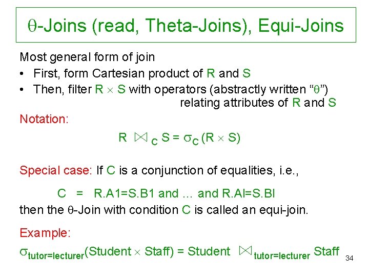  -Joins (read, Theta-Joins), Equi-Joins Most general form of join • First, form Cartesian