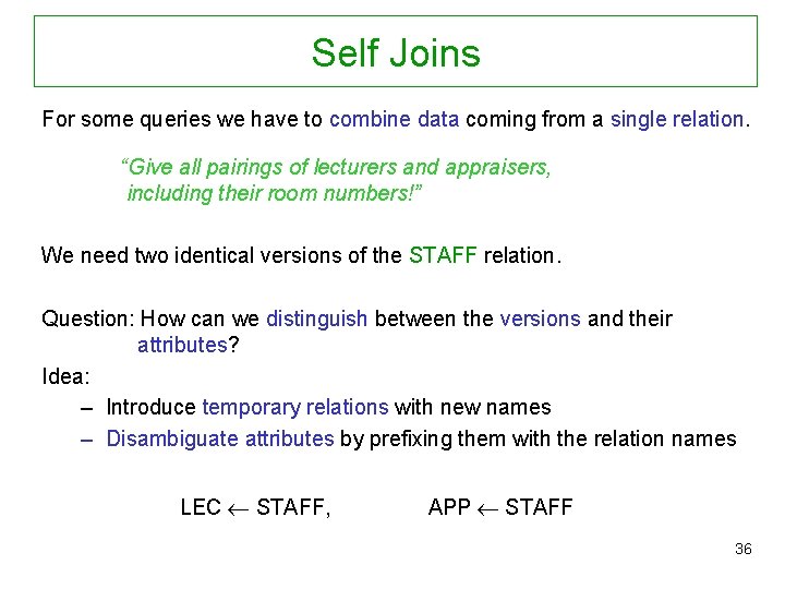 Self Joins For some queries we have to combine data coming from a single