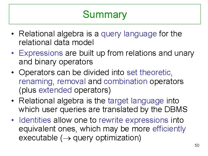 Summary • Relational algebra is a query language for the relational data model •