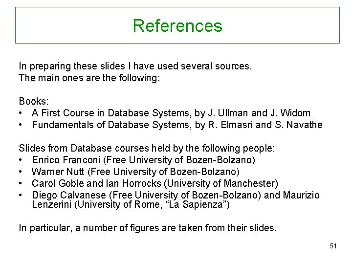 References In preparing these slides I have used several sources. The main ones are