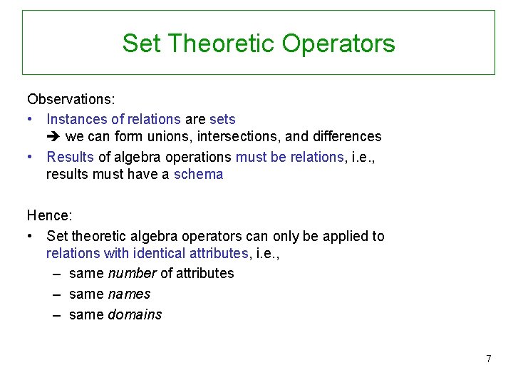 Set Theoretic Operators Observations: • Instances of relations are sets we can form unions,