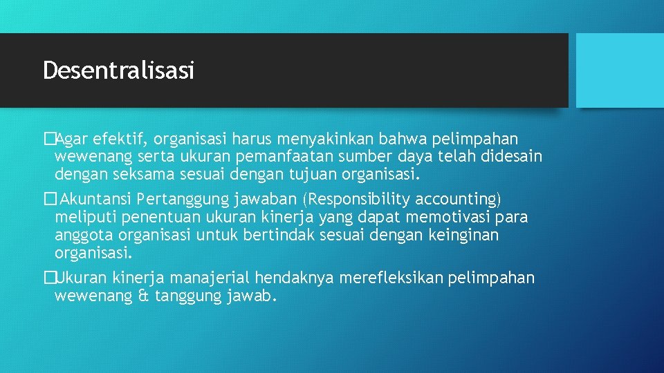 Desentralisasi �Agar efektif, organisasi harus menyakinkan bahwa pelimpahan wewenang serta ukuran pemanfaatan sumber daya