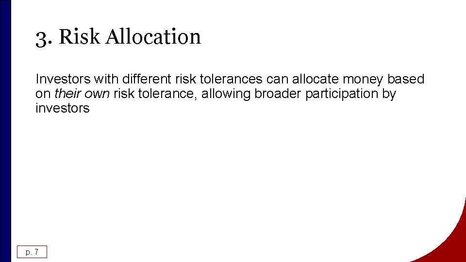 3. Risk Allocation Investors with different risk tolerances can allocate money based on their