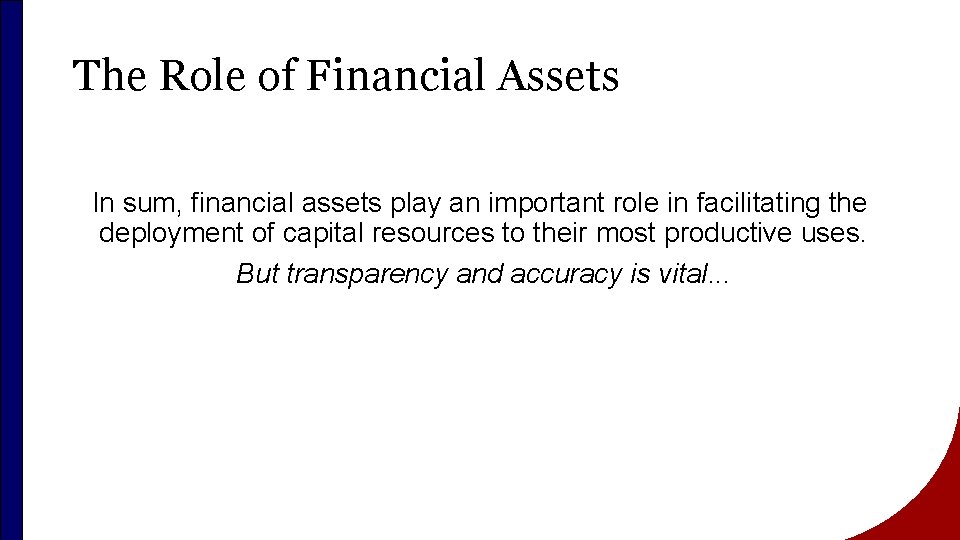 The Role of Financial Assets In sum, financial assets play an important role in