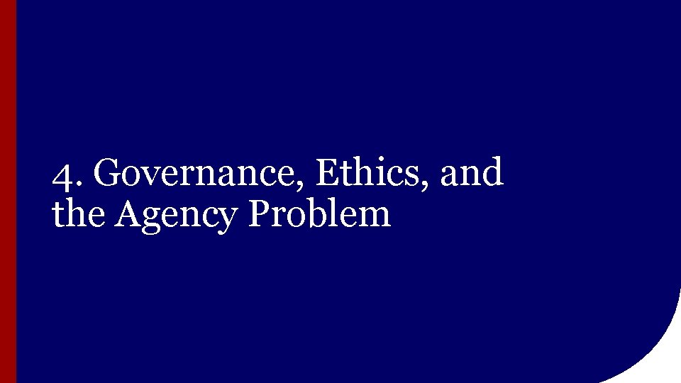 4. Governance, Ethics, and the Agency Problem 