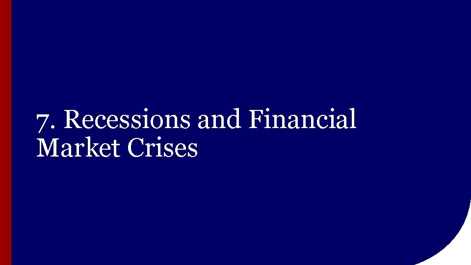 7. Recessions and Financial Market Crises 