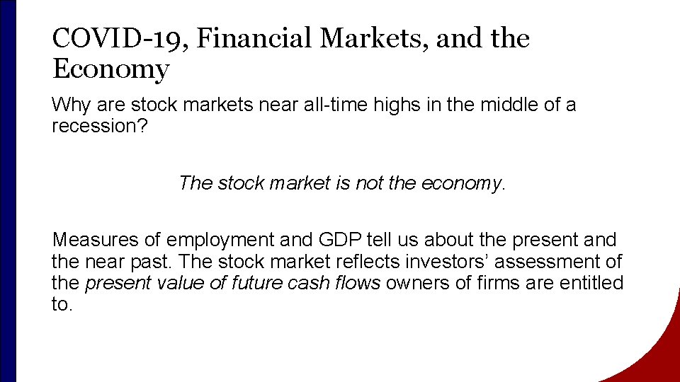 COVID-19, Financial Markets, and the Economy Why are stock markets near all-time highs in