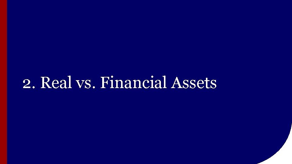 2. Real vs. Financial Assets 