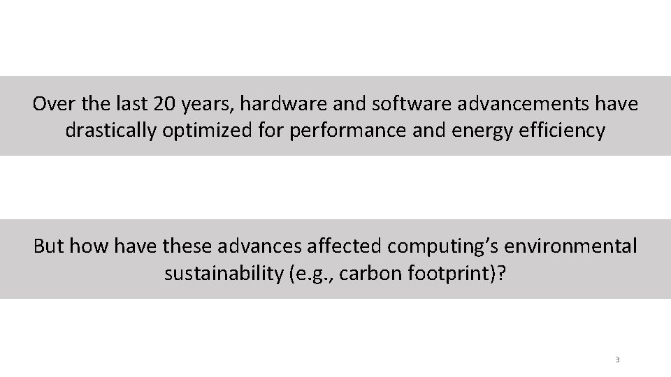 Over the last 20 years, hardware and software advancements have drastically optimized for performance