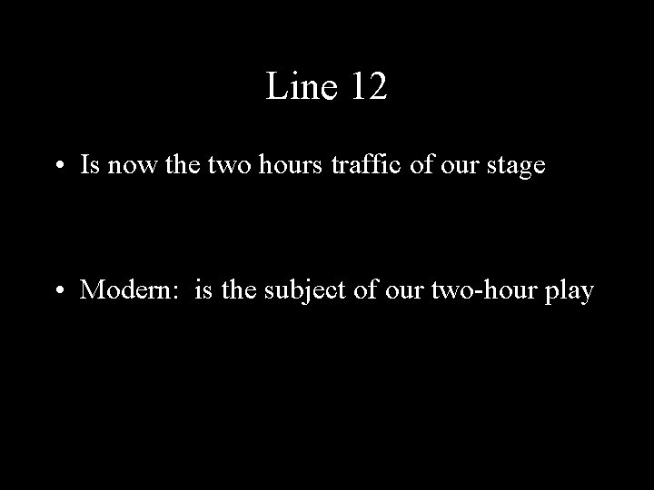 Line 12 • Is now the two hours traffic of our stage • Modern: