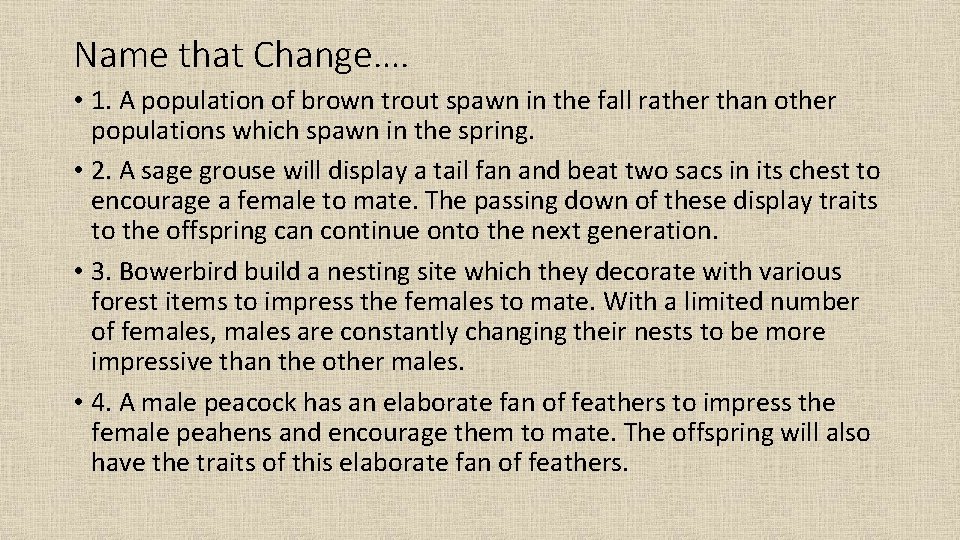 Name that Change…. • 1. A population of brown trout spawn in the fall
