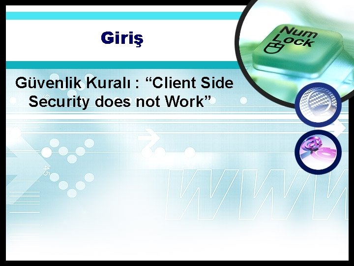 Giriş Güvenlik Kuralı : “Client Side Security does not Work” 