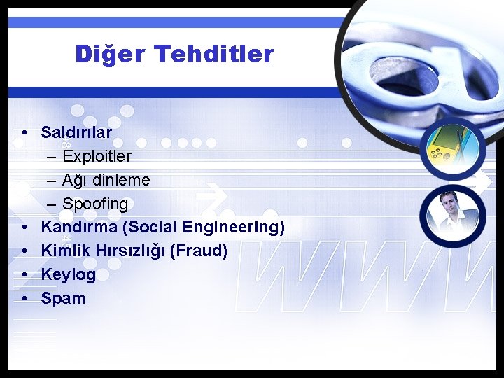 Diğer Tehditler • Saldırılar – Exploitler – Ağı dinleme – Spoofing • Kandırma (Social