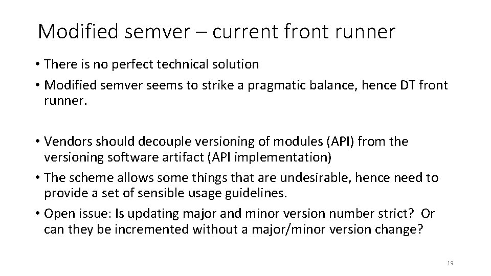 Modified semver – current front runner • There is no perfect technical solution •