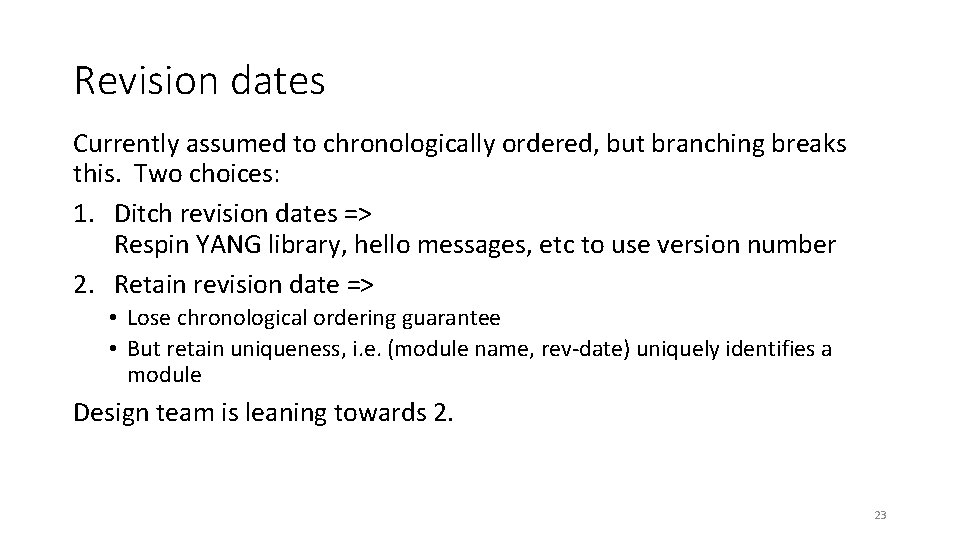 Revision dates Currently assumed to chronologically ordered, but branching breaks this. Two choices: 1.