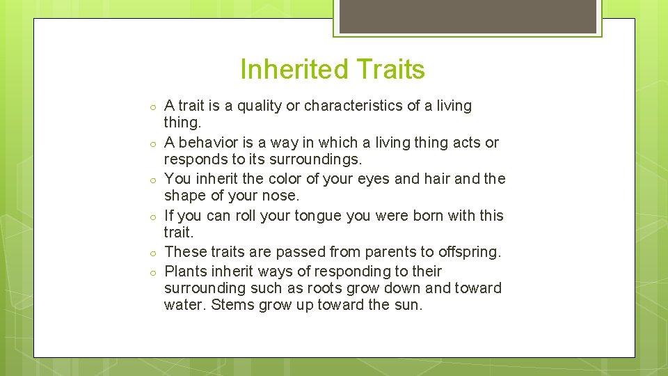 Inherited Traits ○ ○ ○ A trait is a quality or characteristics of a