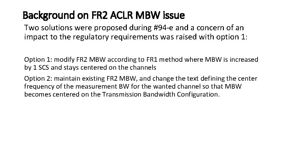Background on FR 2 ACLR MBW issue Two solutions were proposed during #94 -e