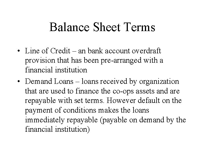 Balance Sheet Terms • Line of Credit – an bank account overdraft provision that