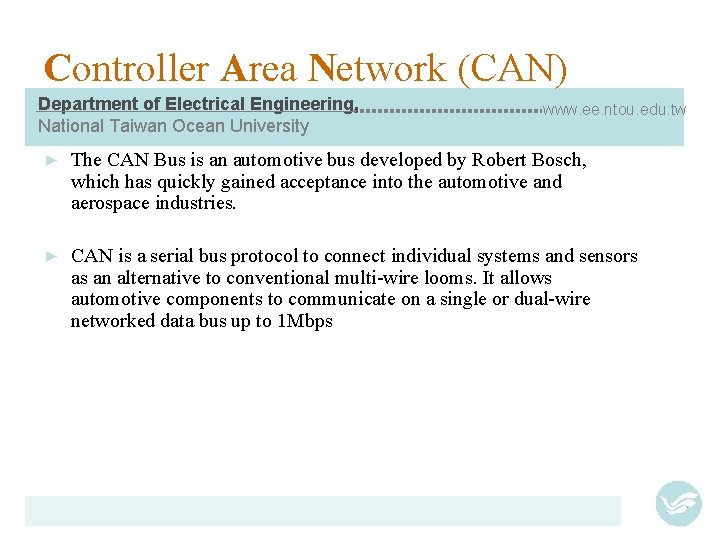 Controller Area Network (CAN) Department of Electrical Engineering, National Taiwan Ocean University www. ee.