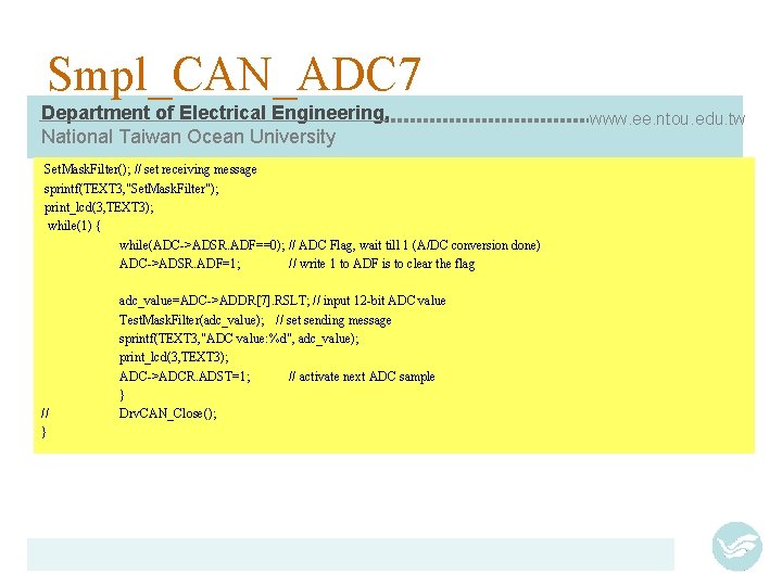 Smpl_CAN_ADC 7 Department of Electrical Engineering, National Taiwan Ocean University Set. Mask. Filter(); //