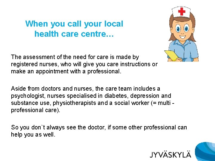 When you call your local health care centre… The assessment of the need for When you call your local health care centre… The assessment of the need for