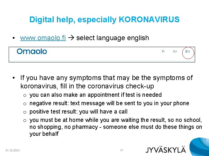 Digital help, especially KORONAVIRUS • www. omaolo. fi select language english • If you Digital help, especially KORONAVIRUS • www. omaolo. fi select language english • If you