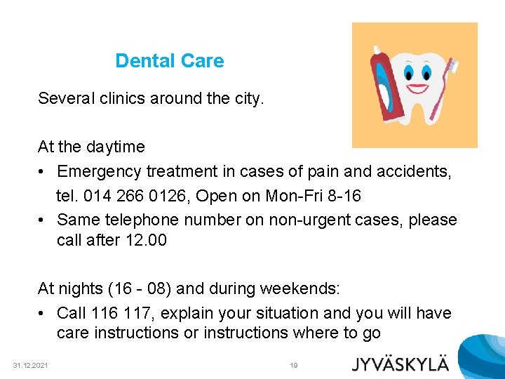 Dental Care Several clinics around the city. At the daytime • Emergency treatment in Dental Care Several clinics around the city. At the daytime • Emergency treatment in