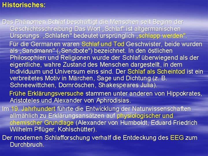 Historisches: Das Phänomen Schlaf beschäftigt die Menschen seit Beginn der Geschichtsschreibung Das Wort „Schlaf"