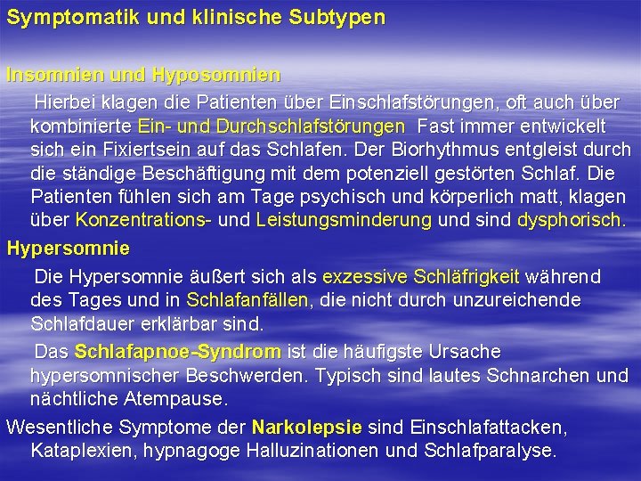 Symptomatik und klinische Subtypen Insomnien und Hyposomnien Hierbei klagen die Patienten über Einschlafstörungen, oft