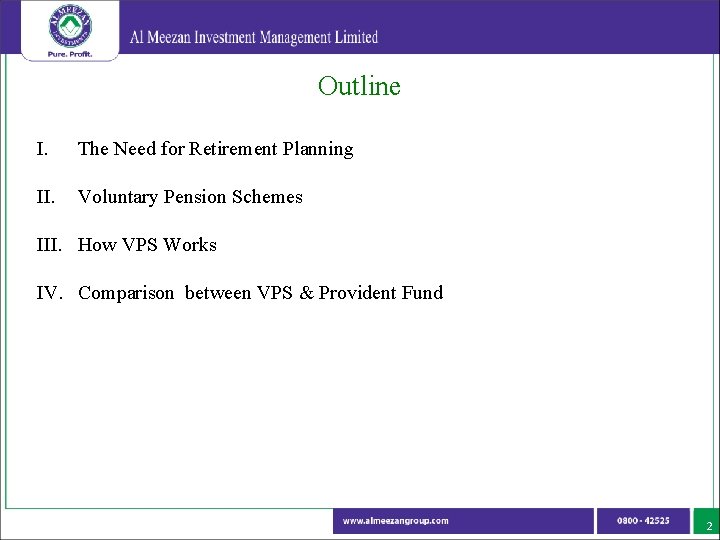 Outline I. The Need for Retirement Planning II. Voluntary Pension Schemes III. How VPS