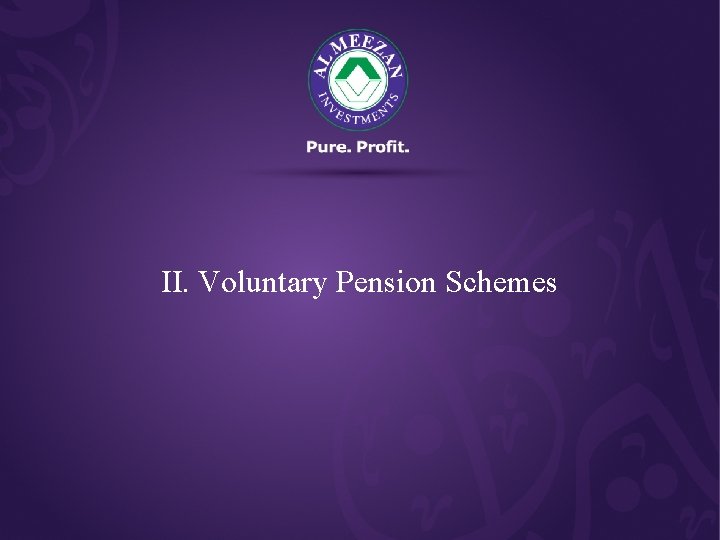 II. Voluntary Pension Schemes 